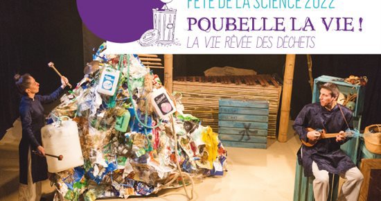 Fête de la science... Poubelle la vie !