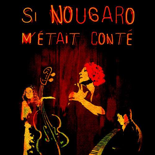 Concert  |  Si Nougaro m'était conté