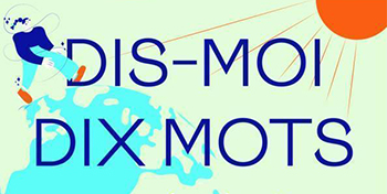 Exposition | Dis-moi dix mots sur la planète